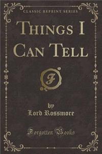 Things I Can Tell (Classic Reprint)
