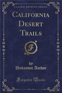California Desert Trails (Classic Reprint)