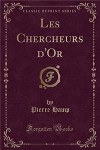 Les Chercheurs d'Or (Classic Reprint)