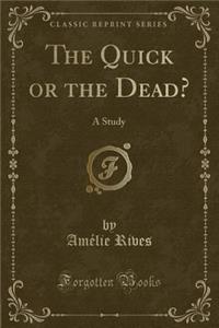 The Quick or the Dead?