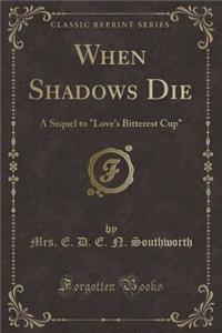 When Shadows Die: A Sequel to 
