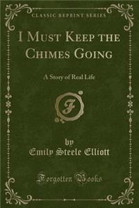 I Must Keep the Chimes Going