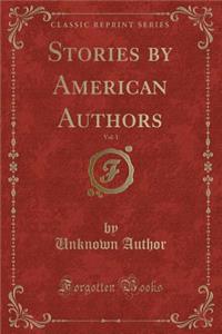 Stories by American Authors, Vol. 1 (Classic Reprint)