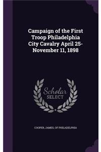 Campaign of the First Troop Philadelphia City Cavalry April 25-November 11, 1898