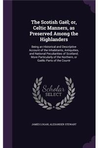 Scotish Gaël; or, Celtic Manners, as Preserved Among the Highlanders