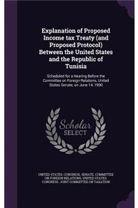 Explanation of Proposed Income Tax Treaty (and Proposed Protocol) Between the United States and the Republic of Tunisia