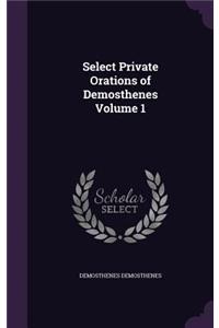 Select Private Orations of Demosthenes Volume 1