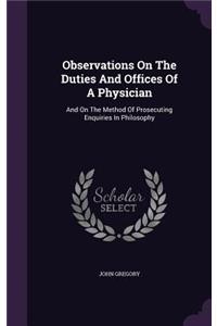 Observations On The Duties And Offices Of A Physician