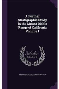 Further Stratigraphic Study in the Mount Diablo Range of California Volume 1