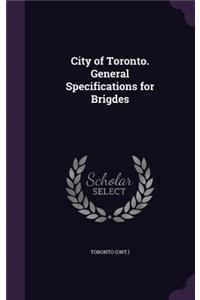 City of Toronto. General Specifications for Brigdes