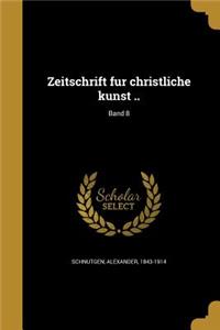 Zeitschrift Fu R Christliche Kunst ..; Band 8