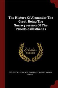 The History of Alexander the Great, Being the Suriacyversion of the Psuedo-Callisthenes