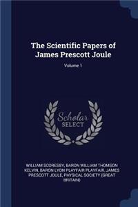 The Scientific Papers of James Prescott Joule; Volume 1