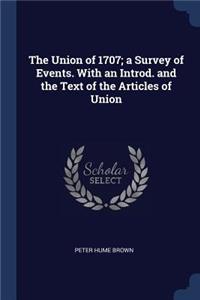 The Union of 1707; a Survey of Events. With an Introd. and the Text of the Articles of Union