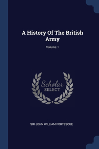 History Of The British Army; Volume 1