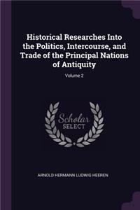 Historical Researches Into the Politics, Intercourse, and Trade of the Principal Nations of Antiquity; Volume 2