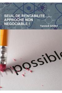 SEUIL DE RENTABILITE.......APPROCHE NON NEGOCIABLE