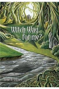Witch Way ... for me?
