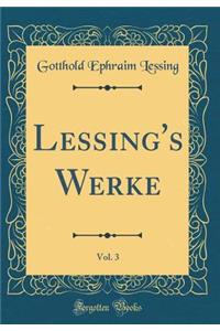Lessing's Werke, Vol. 3 (Classic Reprint)
