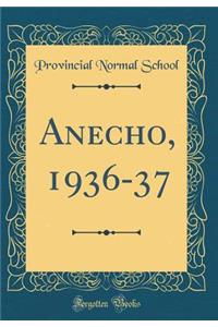 Anecho, 1936-37 (Classic Reprint)