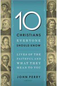 10 Christians Everyone Should Know