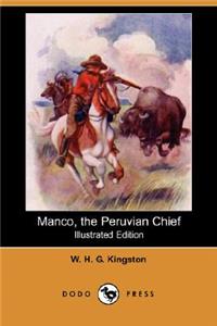 Manco, the Peruvian Chief (Illustrated Edition) (Dodo Press)