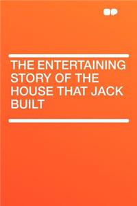 The Entertaining Story of the House That Jack Built
