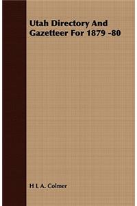 Utah Directory and Gazetteer for 1879 -80