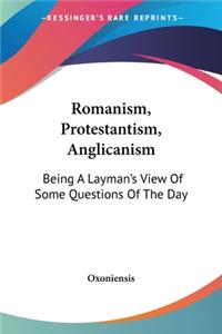 Romanism, Protestantism, Anglicanism