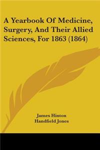 Yearbook Of Medicine, Surgery, And Their Allied Sciences, For 1863 (1864)