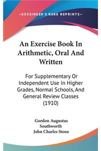An Exercise Book in Arithmetic, Oral and Written