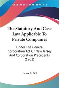 The Statutory And Case Law Applicable To Private Companies