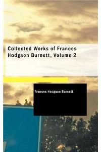 Collected Works of Frances Hodgson Burnett, Volume 2