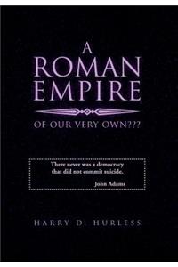 A Roman Empire of Our Very Own