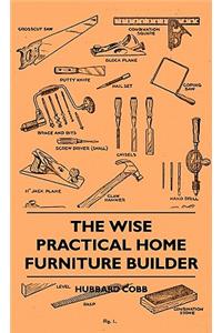 The Wise Practical Home Furniture Builder