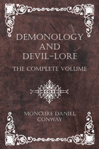 Demonology And Devil-Lore - Vol. I