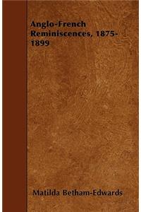 Anglo-French Reminiscences, 1875-1899