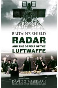 Britain's Shield Radar and the Defeat of the Luftwaffe