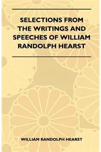 Selections from the Writings and Speeches of William Randolph Hearst