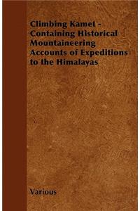 Climbing Kamet - Containing Historical Mountaineering Accounts of Expeditions to the Himalayas