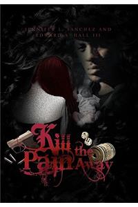 Kill the Pain Away