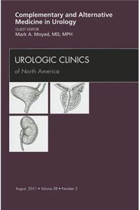 Complementary and Alternative Medicine in Urology, an Issue of Urologic Clinics