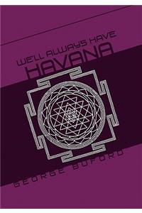 We'll Always Have Havana
