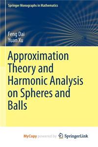 Approximation Theory and Harmonic Analysis on Spheres and Balls