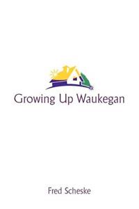 Growing Up Waukegan