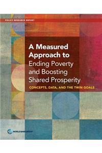 Measured Approach to Ending Poverty and Boosting Shared Prosperity