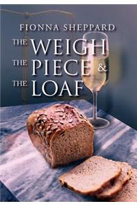 The Weigh, the Piece and the Loaf