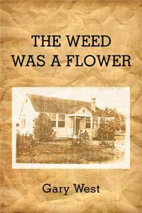 Weed Was a Flower