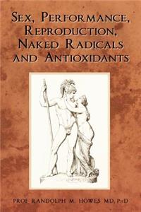 Sex, Performance, Reproduction, Naked Radicals and Antioxidants