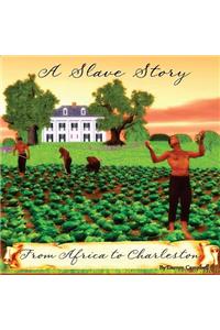 Slave Story: From Africa to Charleston